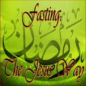Fasting: The Jesus Way
